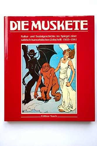 9783850631372: Die Muskete. Kultur- und Sozialgeschichte im Spiegel einer satirisch-humoristischen Zeitschrift 1905-1941