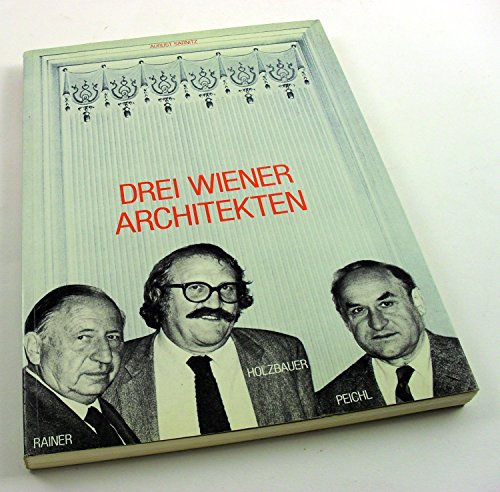 Beispielbild fr Drei Wiener Architekten / Three Viennese Architects: Wilhelm Holzbauer, Gustav Peichl, Roland Rainer zum Verkauf von Abacus Bookshop