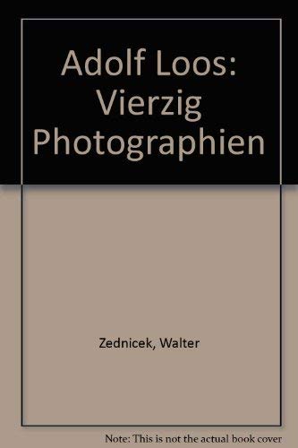 Beispielbild fr Adolf Loos. Vierzig Photographien von Walter Zednicek mit einem Essay von Friedrich Kurrent. zum Verkauf von Antiquariat Ottakring 1160 Wien