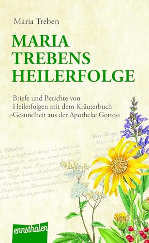 Beispielbild fr Maria Treben's Heilerfolge: Briefe und Berichte von Heilerfolgen mit dem Kruterbuch 'Gesundheit aus der Apotheke Gottes' zum Verkauf von medimops