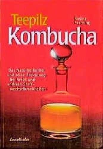 Beispielbild fr Teepilz Kombucha: Das Naturheilmittel und seine Bedeutung bei Krebs und anderen Stoffwechselkrankheiten zum Verkauf von medimops