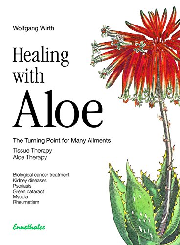 Beispielbild fr Healing with Aloe: The Turning Point for many Ailments - Tissue Therapy - Aloe Therapy zum Verkauf von Books From California