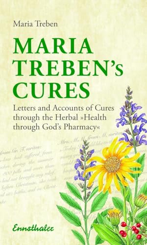 Stock image for Maria Treben's Cures: Letters and Accounts of Cures through the Herbal "Health Through God's Pharmacy" for sale by GF Books, Inc.