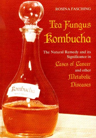 Stock image for Tea Fungus Kombucha: the Natural Remedy and Its Significance in Cases of Cancer and Other Metabolic Diseases for sale by Virginia Martin, aka bookwitch