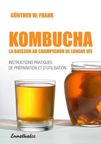 Beispielbild fr Kombucha - La boisson au champignon de longue vie: Instructions pratiques de preparation et d'utilisation (French Edition) zum Verkauf von Gallix