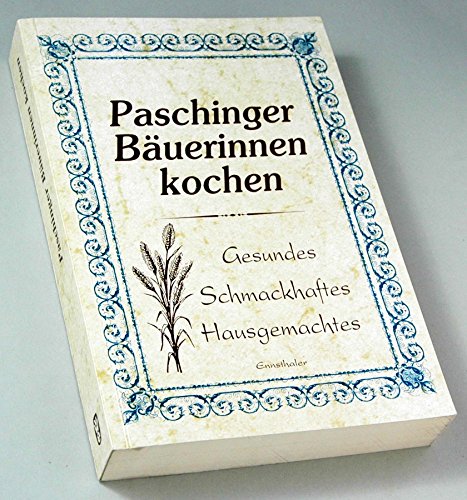 Beispielbild fr Paschinger Buerinnen kochen. Gesundes, Schmackhaftes, Hausgemachtes. zum Verkauf von Antiquariat Herrmann