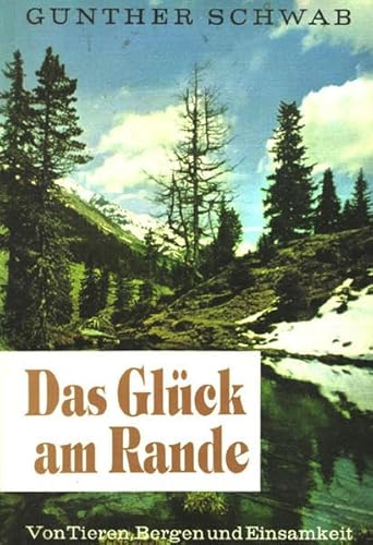 Beispielbild fr Das Glck am Rande: Von Tieren, Bergen und Einsamkeit zum Verkauf von medimops