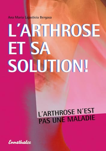 Stock image for L'arthrose et sa solution: L'arthrose n'est pas une maladie (French Edition) for sale by Books From California