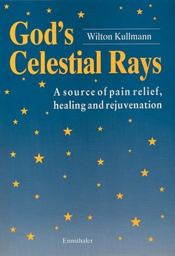 Imagen de archivo de God's Celestial Rays: A Source of Pain Relief, Healing and Rejuvenation a la venta por Pearlydewdrops