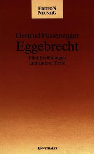 Eggebrecht: FuÌˆnf ErzaÌˆhlungen und andere Texte (Edition Neunzig) (German Edition) (9783850683722) by Fussenegger, Gertrud