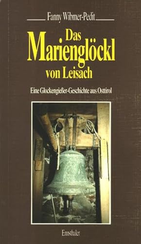 Beispielbild fr Das Marienglckl von Leisach: Eine Glockengiessergeschichte aus Osttirol zum Verkauf von medimops