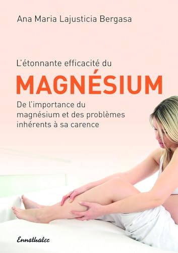 9783850683906: L'tonnante efficacit du magnesium: De l'importance du magnsium et des problmes inhrents  sa carence