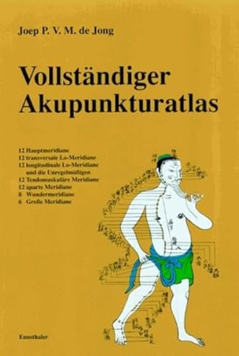 9783850684101: Vollstndiger Akupunkturatlas: 12 Hauptmeridiane, 12 transversale Lo-Meridiane, 12 longitudinale Lo-Meridiane und die Unregelmigkeiten, 12 ... 8 Wundermeridiane, 6 Groe Meridiane