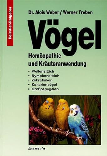 Stock image for Vgel: Homopathie und Kruteranwendung. Wellensittich. Nymphensittich. Zebrafinken. Kanarienvgel. Gropapageien for sale by medimops