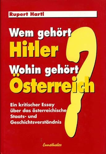 Beispielbild fr Wem gehrt Hitler - Wohin gehrt sterreich?: Ein kritischer Essay ber das sterreichische Staats- und Geschichtsverstndnis zum Verkauf von medimops