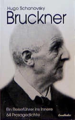 Bruckner. Ein Reiseführer ins Innere. 64 Prosagedichte. - Schanovsky, Hugo