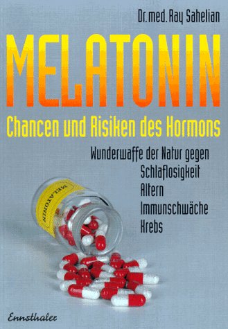 9783850684958: Melatonin: Chancen und Risiken des Hormons. Wunderwaffe der Natur gegen Schlaflosigkeit, Altern, Immunschwche, Krebs
