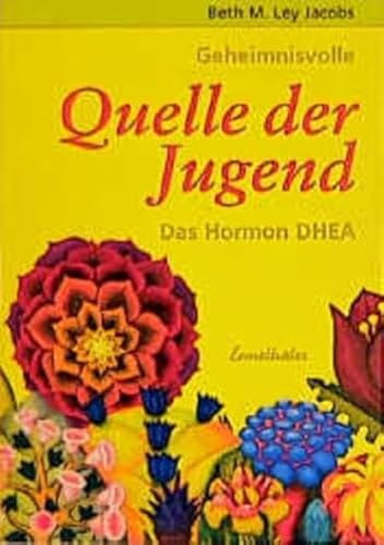 Geheimnisvolle Quelle der Jugend. Das Hormon DHEA. (9783850685191) by Jacobs, Beth M. Ley