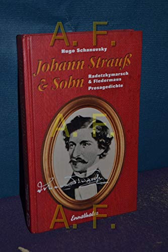 Johann Strauß & Sohn. Radetzkymarsch & Fledermaus. Prosagedichte.