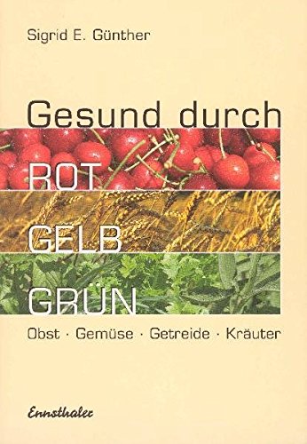 Imagen de archivo de Gesund durch Rot-Gelb-Grn. Obst - Gemse - Getreide - Kruter a la venta por medimops