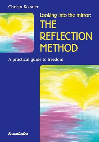 9783850686525: The Reflection Method: A Practical Guide to Freedom