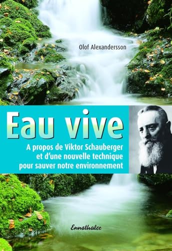 9783850686808: Eau vive: A propos de Viktor Schauberger et d'une nouvelle technique pur sauver notre evironnement (French Edition)