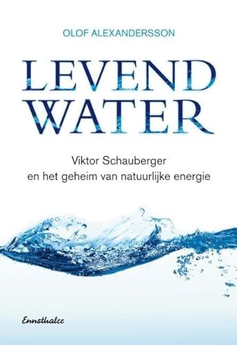 9783850686822: Levend Water: ber Viktor Schauberger und eine neue Technik, um unsere Umwelt zu retten. Niederlndische Ausgabe Viktor Schauberger en het geheim van natuurlijke energie (Dutch Edition)