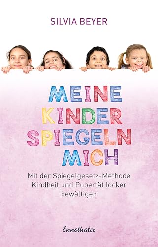 Beispielbild fr Meine Kinder spiegeln mich: Die Pubertt mit Hilfe der Spiegelgesetz-Methode leichter bewltigen zum Verkauf von medimops