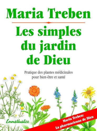 9783850687584: Les simples du jardin de Dieu: Pratique des plantes medicinale pour bien-etre et sa sante (French Edition)
