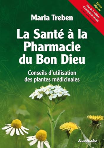 Stock image for La Sante a la Pharmacie du Bon Dieu: Conseils dutilisation des plantes medicinales (French Edition) for sale by Blue Vase Books