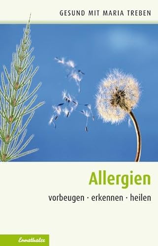 Allergien: Vorbeugen - erkennen - heilen (Gesund mit Maria Treben) : - Treben, Maria