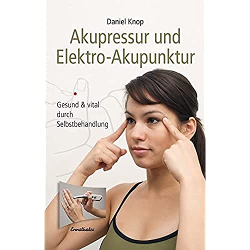 9783850688291: Akupressur und Elektro-Akupunktur: Gesund und vital durch Selbstbehandlung