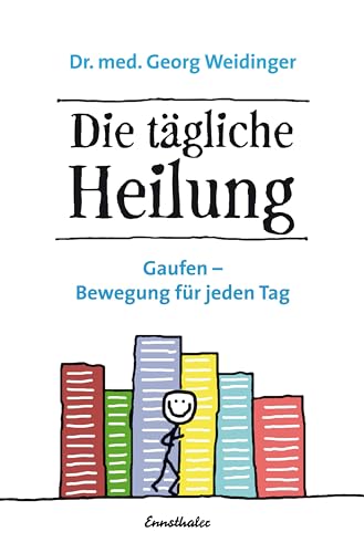 9783850689281: Die tgliche Heilung: Gaufen - Bewegung fr jeden Tag