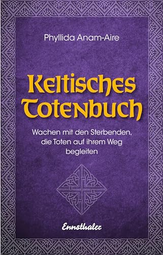 Beispielbild fr Keltisches Totenbuch: Wachen mit den Sterbenden, die Toten auf ihrem Weg begleiten zum Verkauf von medimops