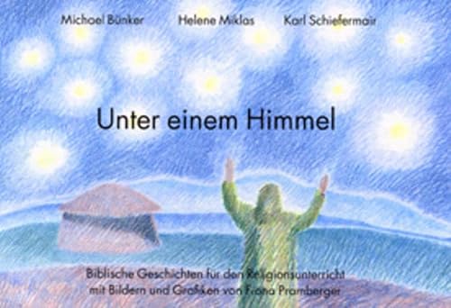 Beispielbild fr Unter einem Himmel: Biblische Geschichten fr den Religionsunterricht zum Verkauf von medimops