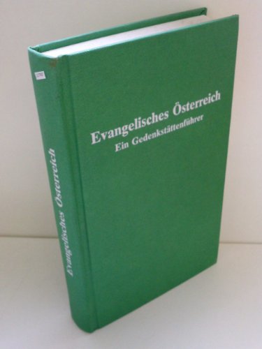 Stock image for Evangelisches sterreich. Ein Gedenkstttenfhrer. Evang. Presseverb. in sterreich. Hrsg. von Oskar Sakrausky for sale by Mephisto-Antiquariat