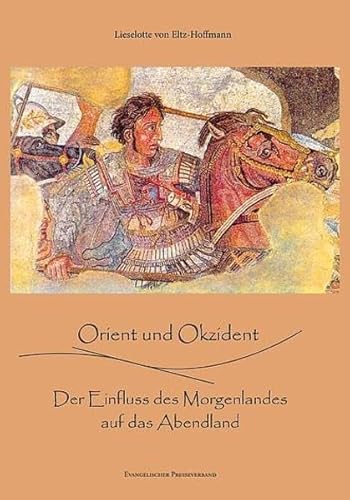 9783850733724: Eltz-Hoffmann, L: Orient und Okzident