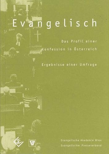 Beispielbild fr Evangelisch - Das Profil einer Konfession in sterreich . Ergebnisse einer Umfrage ( Verffentlichungen der Evangelischen Akademie Wien Nr. 10 ) zum Verkauf von Eugen Friedhuber KG