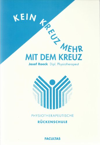 9783850763417: Kein Kreuz mehr mit dem Kreuz. Physiotherapeutische Rckenschule - Roeck, Josef