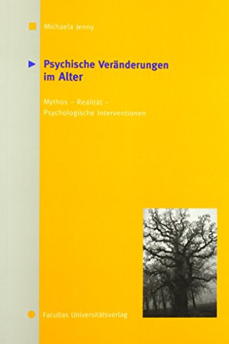 Stock image for Psychische Vernderungen im Alter. Mythos - Realitt - Psychologische Interventionen for sale by medimops