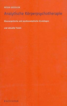 Beispielbild fr Analytische Krperpsychotherapie - Bioenergetische und psychoanalytische Grundlagen und aktuelle Trends zum Verkauf von Versandantiquariat Jena