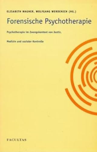 Beispielbild fr Forensische Psychotheraphie: Therapeutische Arbeit im Zwangskontext von Justiz, Medizin und sozialer Kontrolle zum Verkauf von medimops