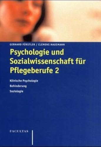 Beispielbild fr Psychologie und Sozialwissenschaft fr Pflegeberufe, Bd.2, Klinische Psychologie, Behinderung, Soziologie zum Verkauf von medimops