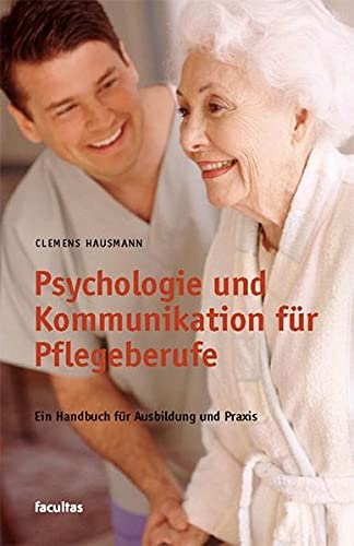 Beispielbild fr Psychologie und Kommunikation fr Pflegeberufe: Ein Lehrbuch fr Ausbildung und Praxis zum Verkauf von medimops