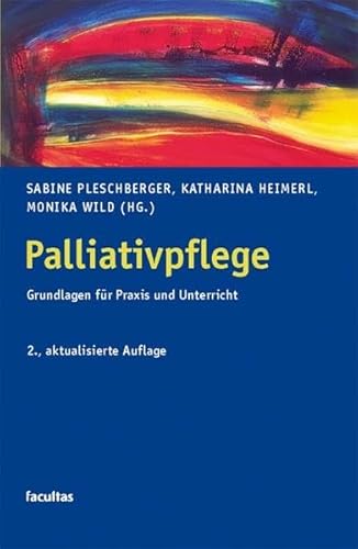 9783850767057: Palliativpflege: Grundlagen fr Praxis und Unterricht