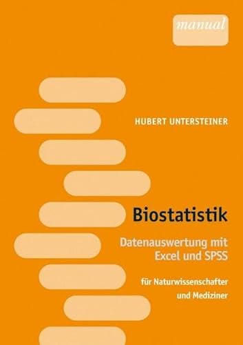 Beispielbild fr Biostatistik - Datenauswertung mit SPSS und Excel. Naturwissenschafter und Mediziner zum Verkauf von medimops