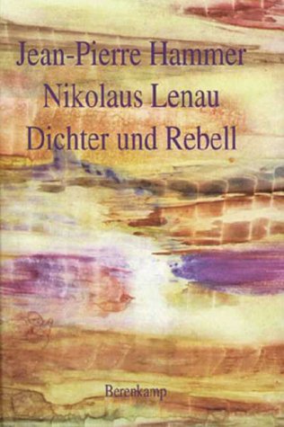 Nikolaus Lenau. Dichter und Rebell. - Jean-Pierre Hammer