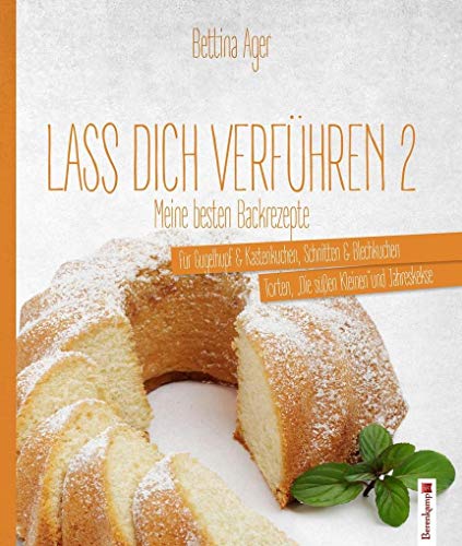 Beispielbild fr Lass Dich verfhren 2: Meine besten Backrezepte fr Gugelhupf und Kastenkuchen, Schnitten und Blechkuchen, Torten, ?Die sen Kleinen? und Weihnachtskekse zum Verkauf von medimops