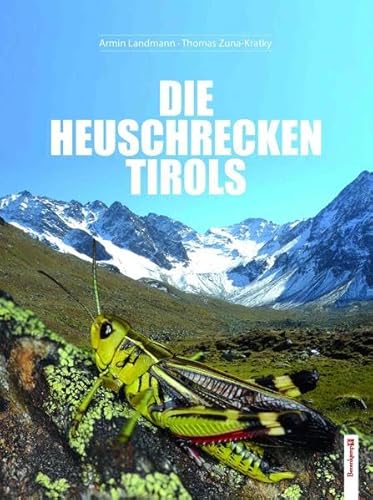Beispielbild fr Die Heuschrecken Tirols. zum Verkauf von Antiquariat Bernhardt