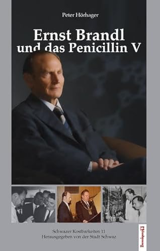 Beispielbild fr Ernst Brandl und das Penicillin V: Schwazer Kostbarkeiten 11 zum Verkauf von medimops